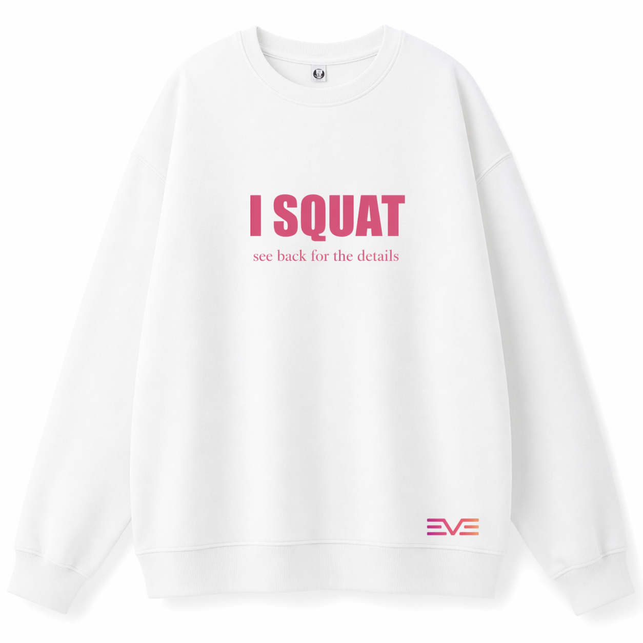 EVE “I SQUAT” Sweatshirt
